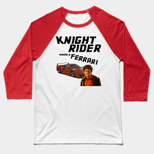 Knight Rider Want A Ferrari Baseball T-Shirt